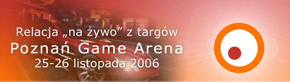 Relacja na żywo z Poznań Game Arena 2006